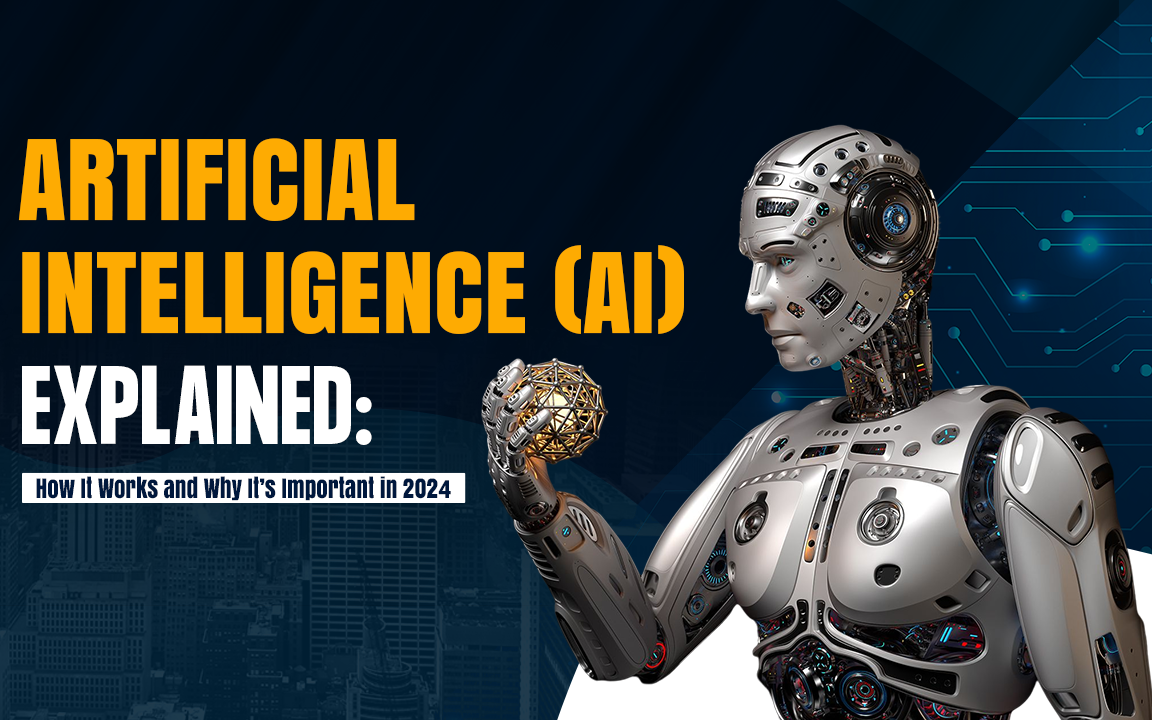 Artificial Intelligence (AI) Explained: How It Works and Why It’s Important in 2024
