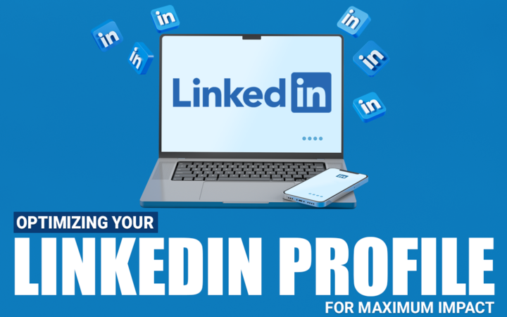 Optimizing Your LinkedIn Profile for Maximum Impact