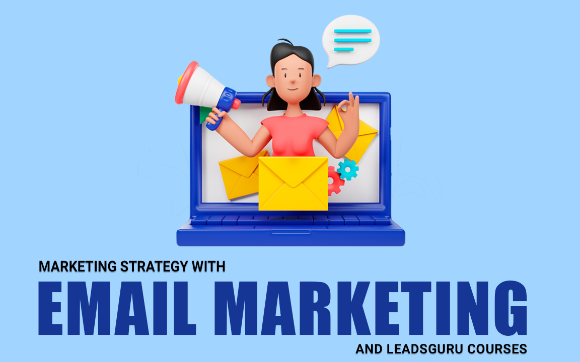 Marketing Strategy with Email Marketing and LeadsGuru Courses