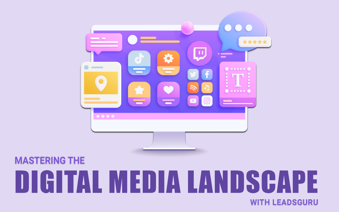Mastering the Digital Media Landscape with LeadsGuru